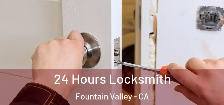  24 Hours Locksmith Fountain Valley - CA