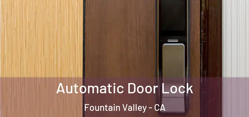  Automatic Door Lock Fountain Valley - CA