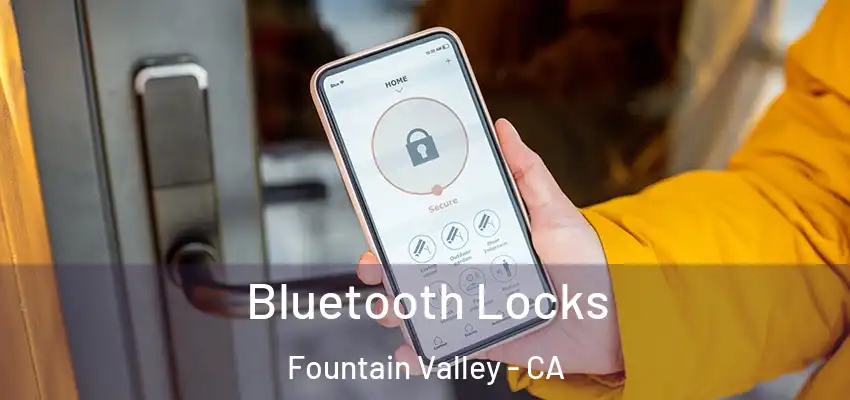  Bluetooth Locks Fountain Valley - CA