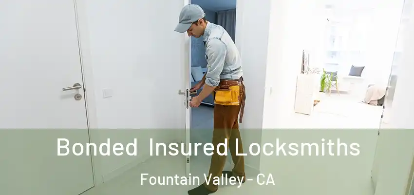  Bonded Insured Locksmiths Fountain Valley - CA
