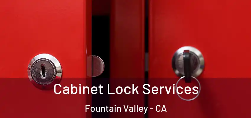  Cabinet Lock Services Fountain Valley - CA