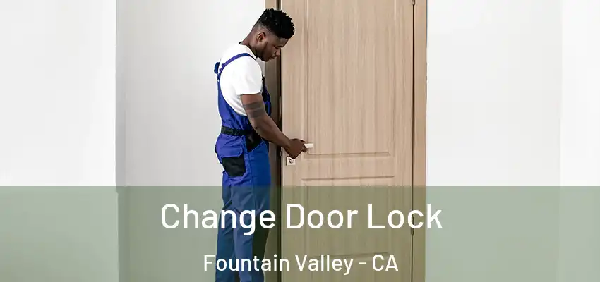 Change Door Lock Fountain Valley - CA