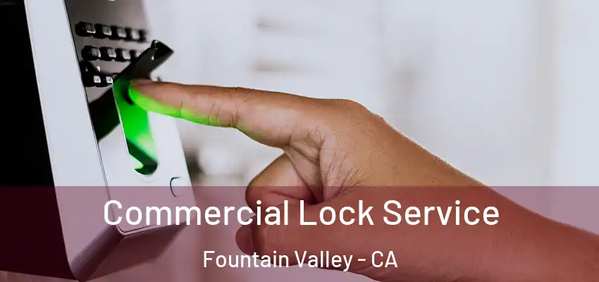  Commercial Lock Service Fountain Valley - CA
