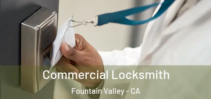  Commercial Locksmith Fountain Valley - CA