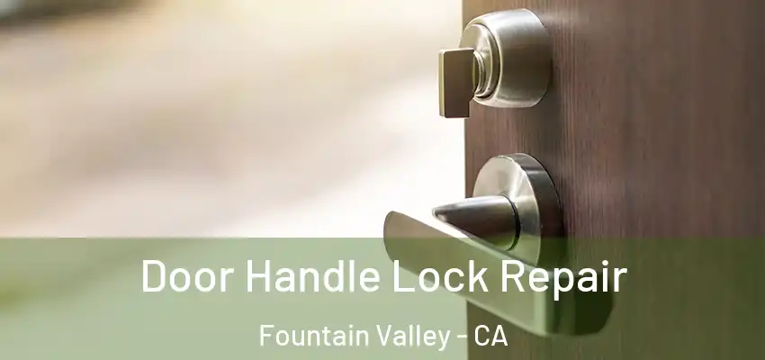  Door Handle Lock Repair Fountain Valley - CA