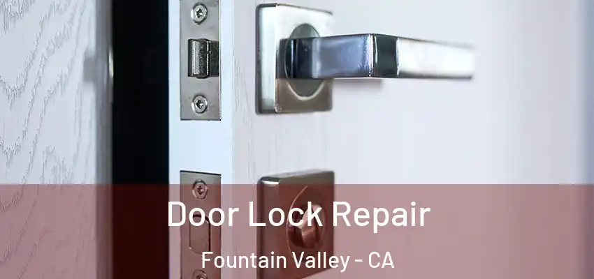  Door Lock Repair Fountain Valley - CA