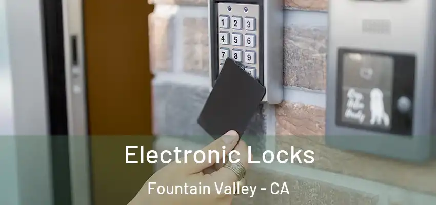  Electronic Locks Fountain Valley - CA