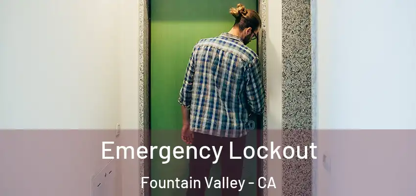  Emergency Lockout Fountain Valley - CA