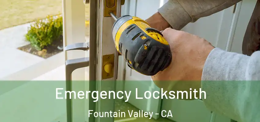  Emergency Locksmith Fountain Valley - CA