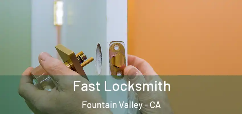  Fast Locksmith Fountain Valley - CA