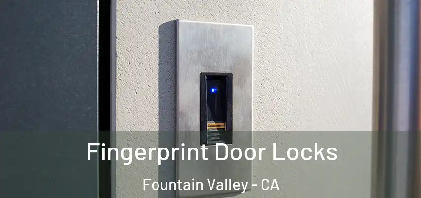  Fingerprint Door Locks Fountain Valley - CA