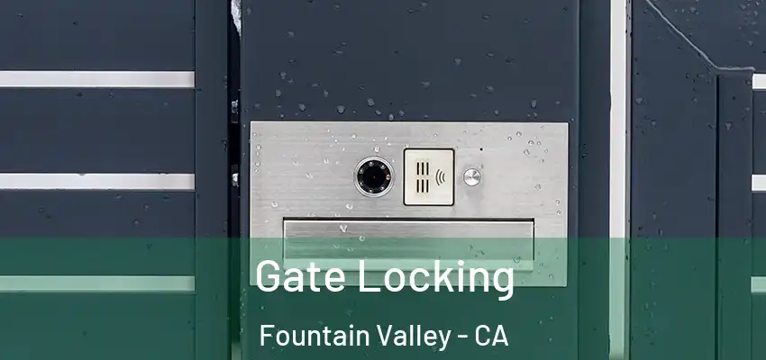  Gate Locking Fountain Valley - CA