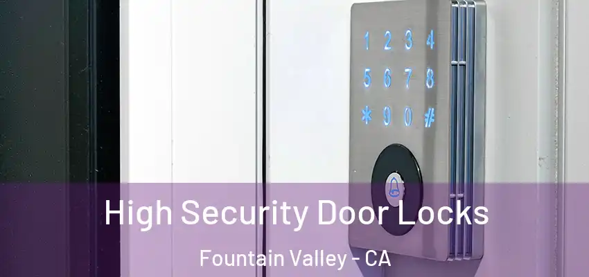  High Security Door Locks Fountain Valley - CA