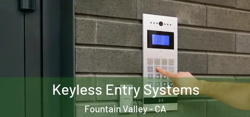  Keyless Entry Systems Fountain Valley - CA