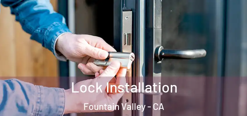  Lock Installation Fountain Valley - CA