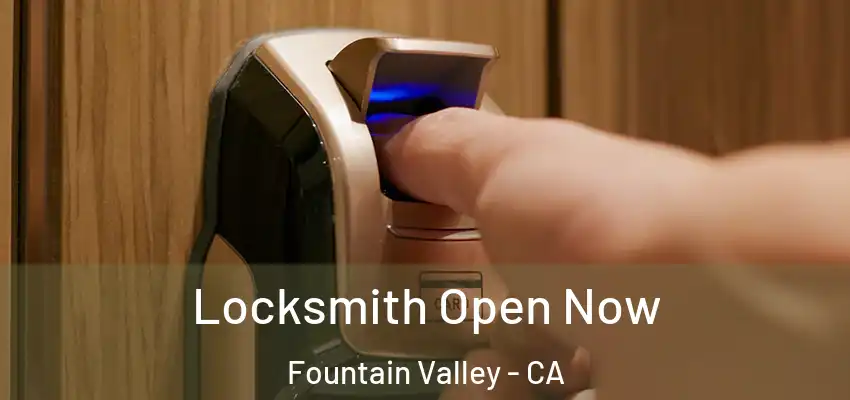  Locksmith Open Now Fountain Valley - CA