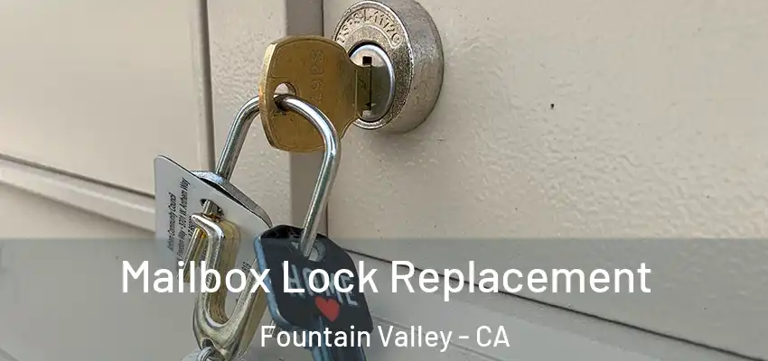  Mailbox Lock Replacement Fountain Valley - CA