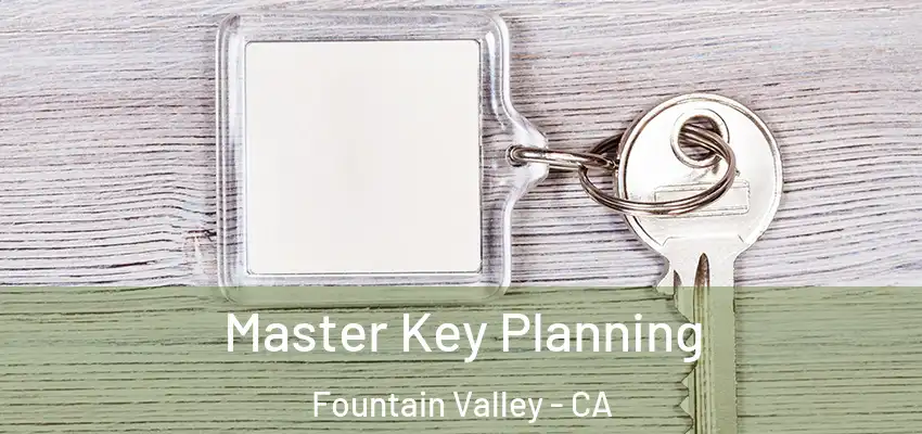  Master Key Planning Fountain Valley - CA
