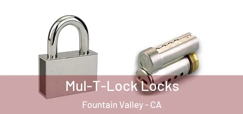  Mul-T-Lock Locks Fountain Valley - CA