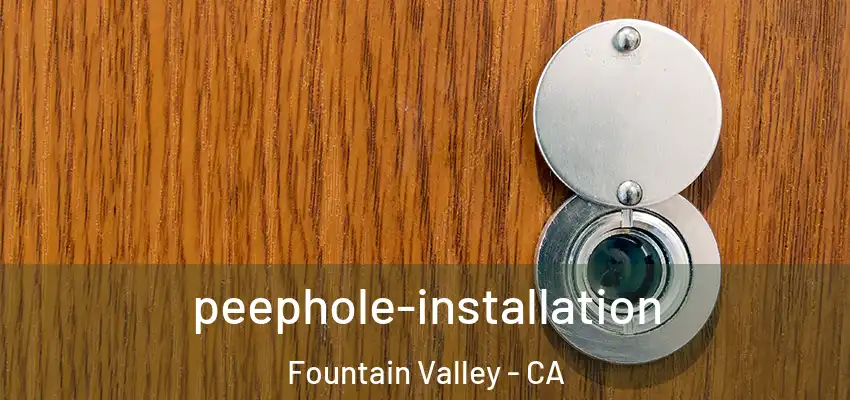  peephole-installation Fountain Valley - CA