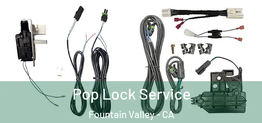  Pop Lock Service Fountain Valley - CA