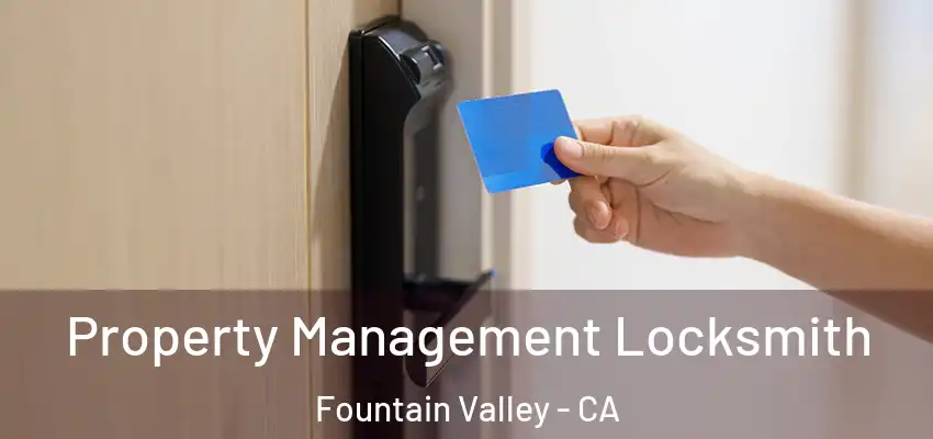  Property Management Locksmith Fountain Valley - CA