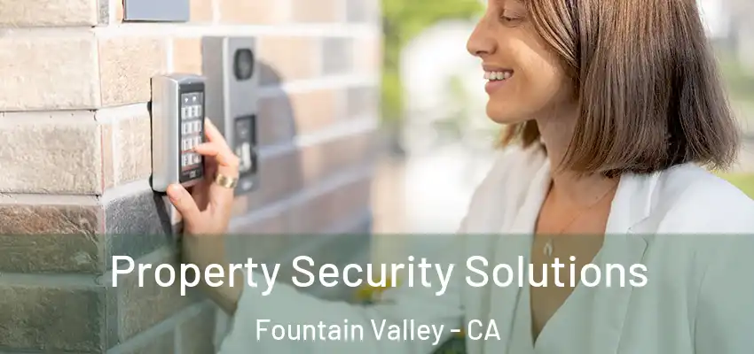  Property Security Solutions Fountain Valley - CA