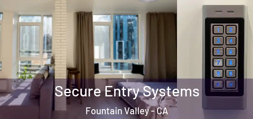  Secure Entry Systems Fountain Valley - CA