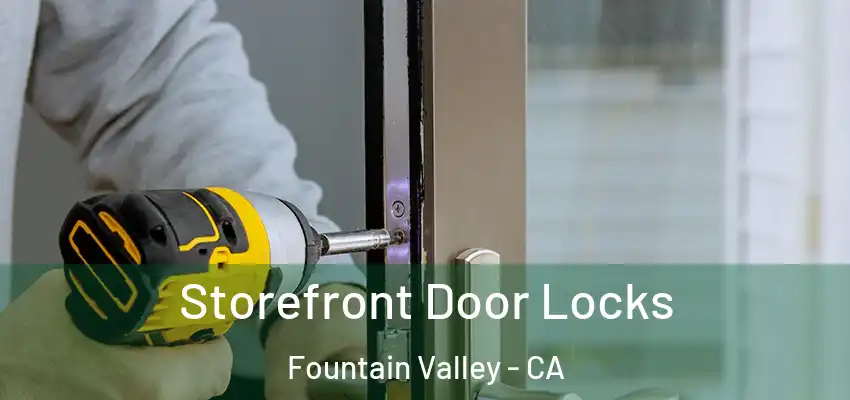  Storefront Door Locks Fountain Valley - CA