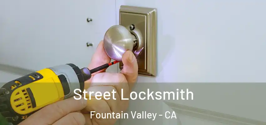  Street Locksmith Fountain Valley - CA