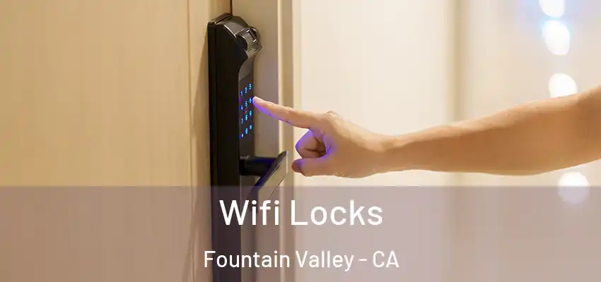  Wifi Locks Fountain Valley - CA